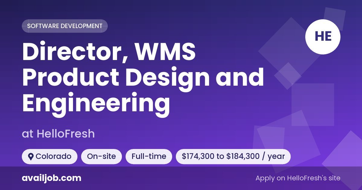 Director, WMS Product Design and Engineering job at HelloFresh in Colorado