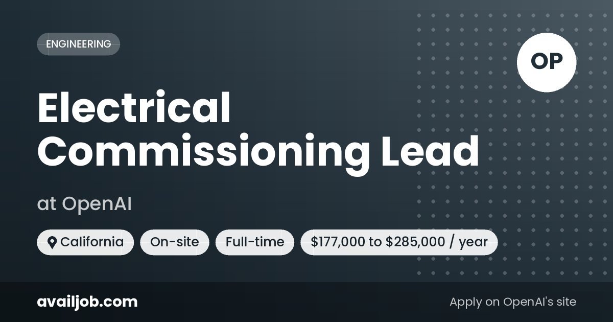 Electrical Commissioning Lead job at OpenAI in California