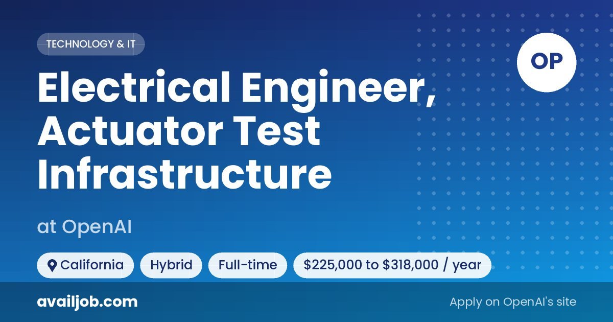 Electrical Engineer, Actuator Test Infrastructure job at OpenAI in California