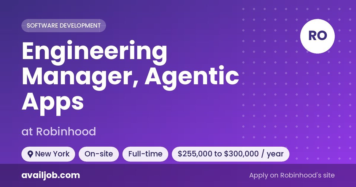 Engineering Manager, Agentic Apps job at Robinhood in New York