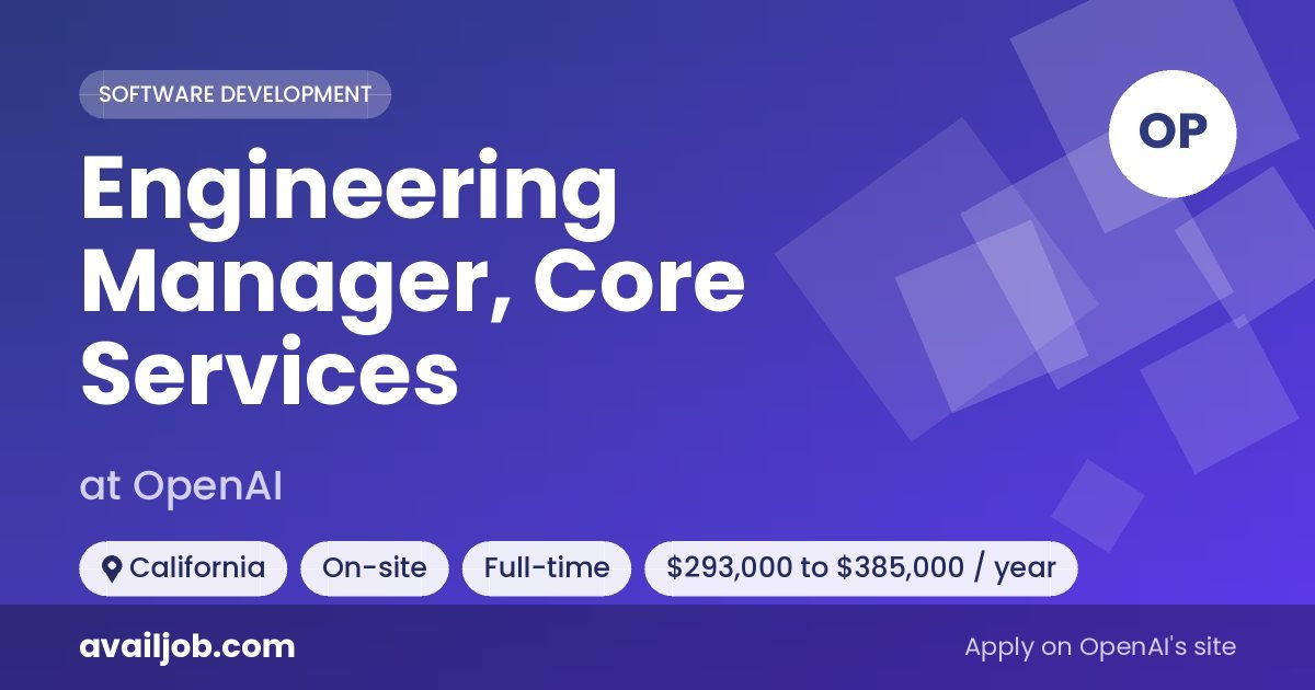 Engineering Manager, Core Services job at OpenAI in California