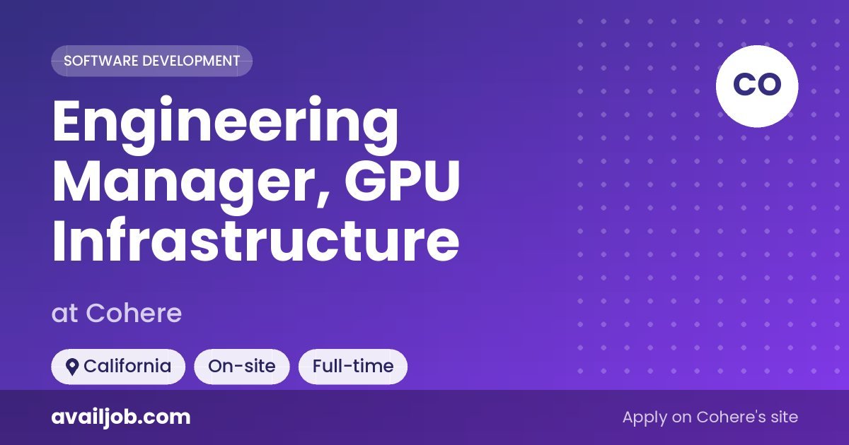 Engineering Manager, GPU Infrastructure job at Cohere in California