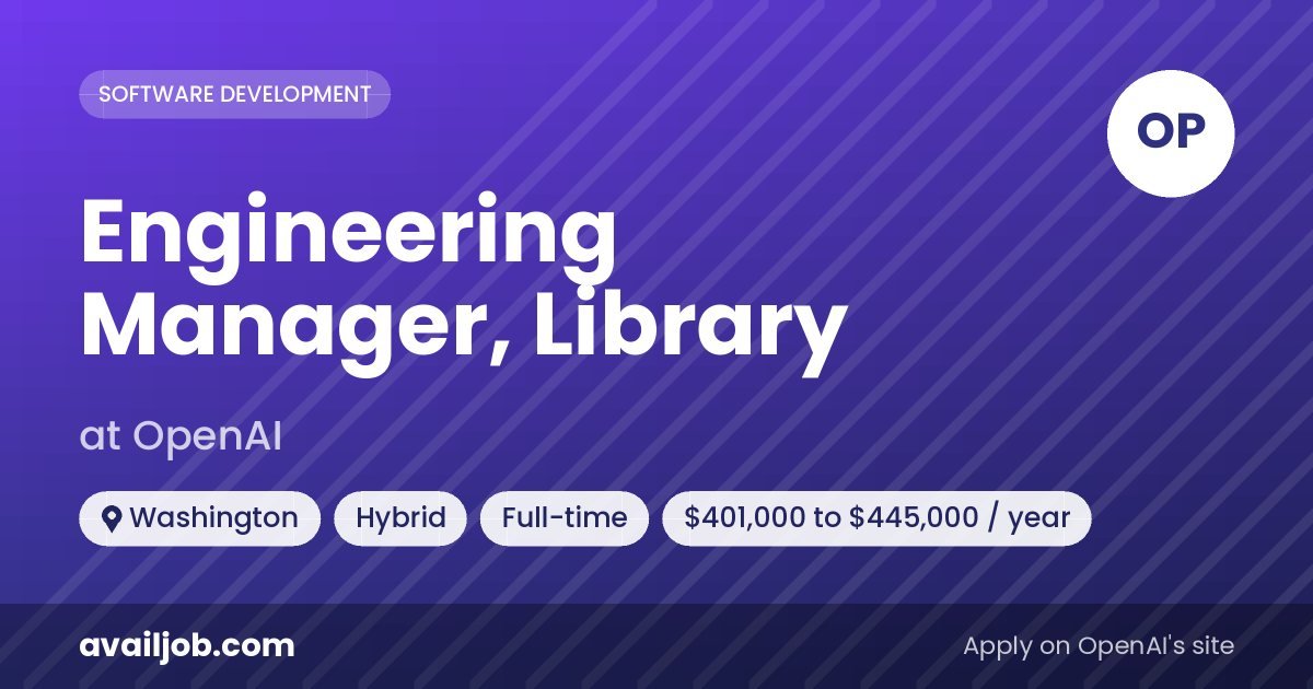 Engineering Manager, Library job at OpenAI in Washington