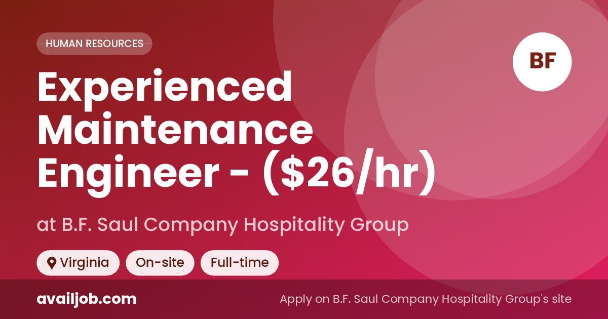 Experienced Maintenance Engineer - ($26/hr) job at B.F. Saul Company Hospitality Group in Virginia