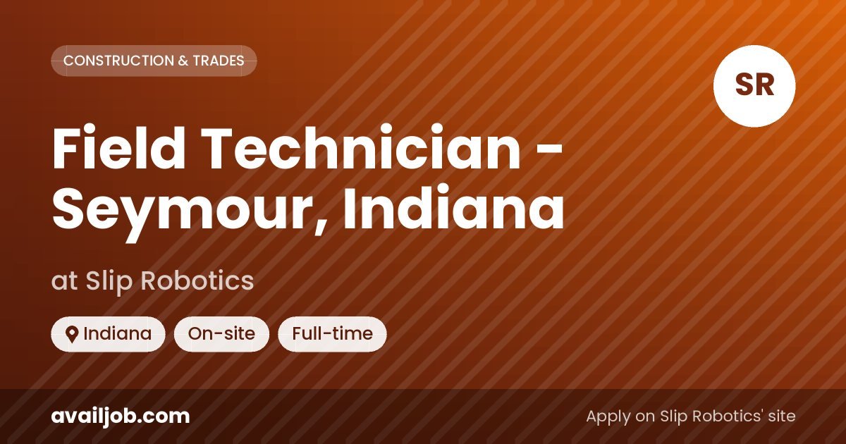 Field Technician - Seymour, Indiana job at Slip Robotics in Indiana