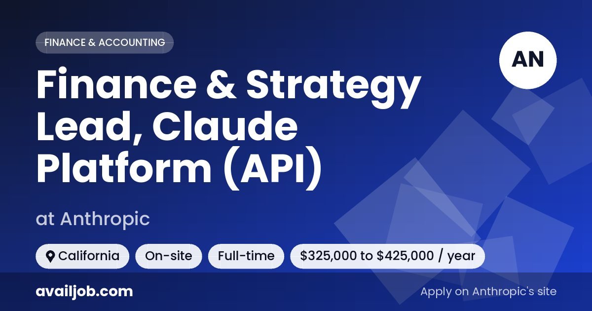 Finance & Strategy Lead, Claude Platform (API) job at Anthropic in California