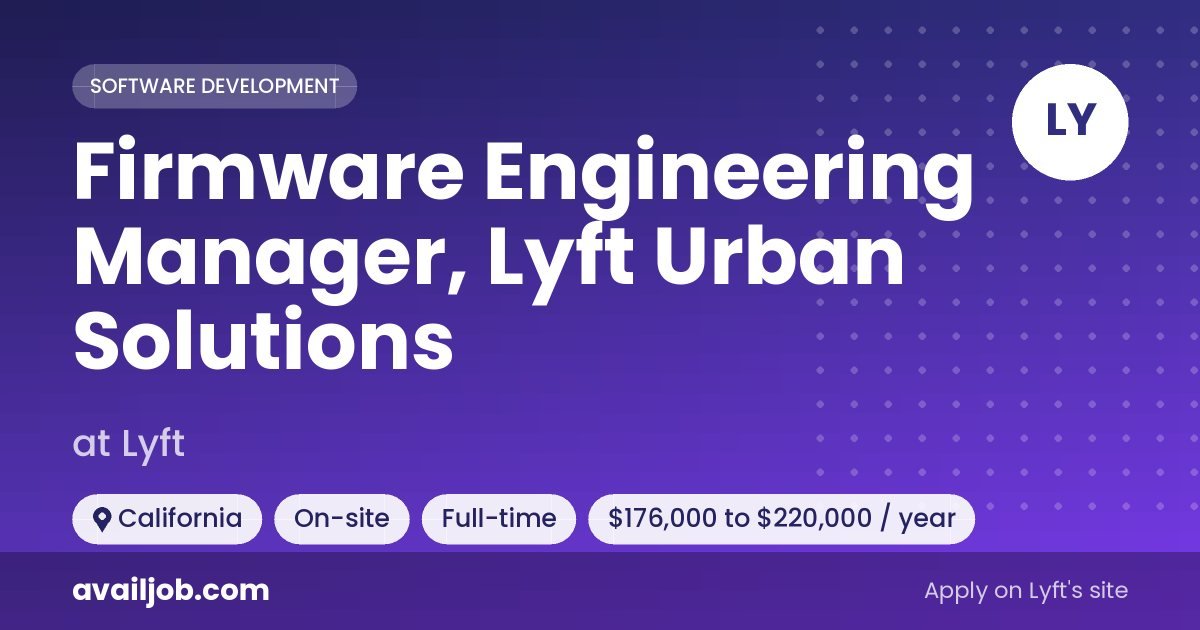 Firmware Engineering Manager, Lyft Urban Solutions job at Lyft in California