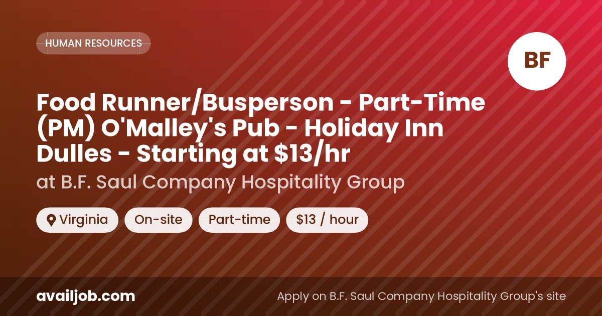 Food Runner/Busperson - Part-Time (PM) O'Malley's Pub - Holiday Inn Dulles - Starting at $13/hr job at B.F. Saul Company Hospitality Group in Virginia