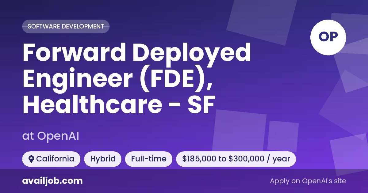 Forward Deployed Engineer (FDE), Healthcare - SF job at OpenAI in California