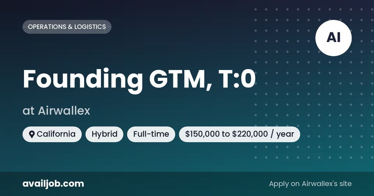 Founding GTM, T:0 job at Airwallex in California