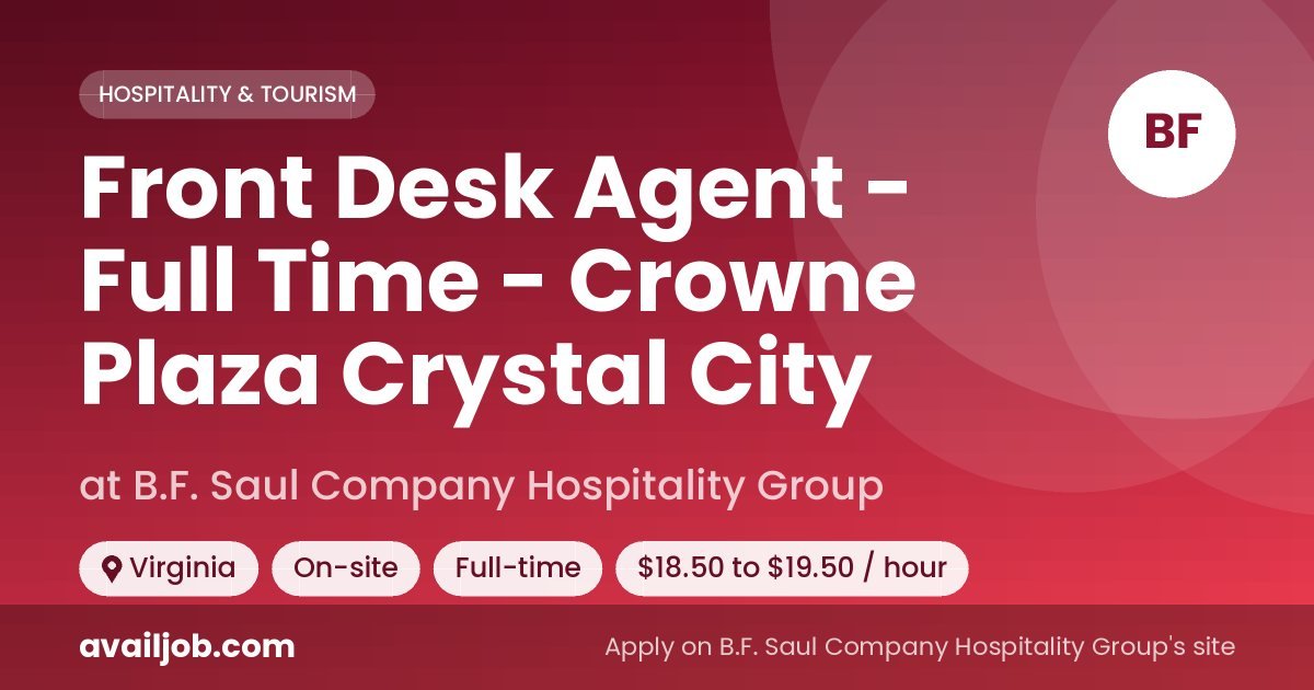 Front Desk Agent - Full Time - Crowne Plaza Crystal City job at B.F. Saul Company Hospitality Group in Virginia