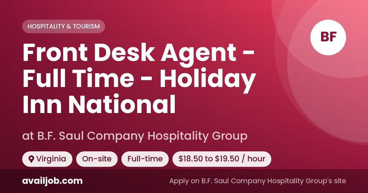 Front Desk Agent - Full Time - Holiday Inn National job at B.F. Saul Company Hospitality Group in Virginia