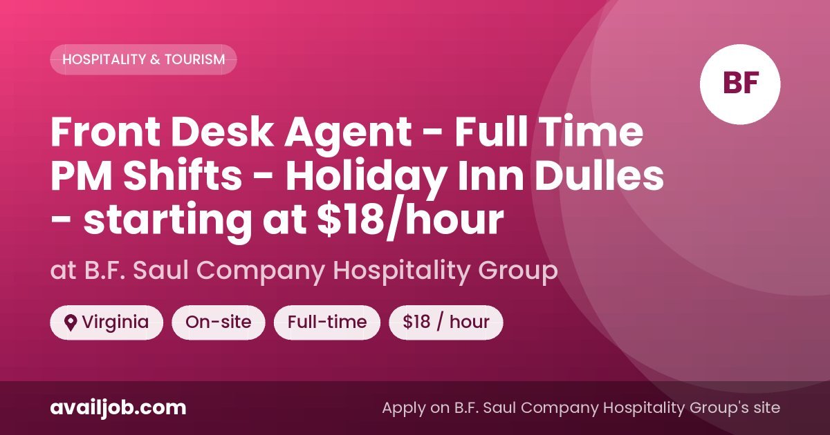 Front Desk Agent - Full Time PM Shifts - Holiday Inn Dulles - starting at $18/hour job at B.F. Saul Company Hospitality Group in Virginia