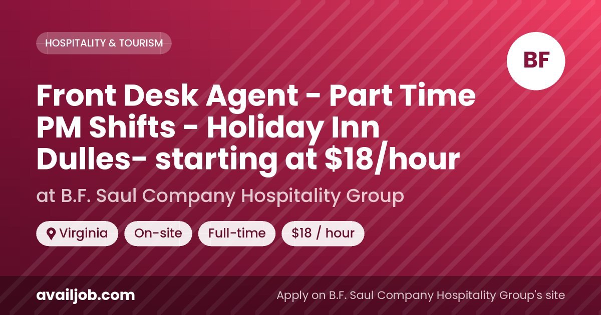 Front Desk Agent - Part Time PM Shifts - Holiday Inn Dulles- starting at $18/hour job at B.F. Saul Company Hospitality Group in Virginia