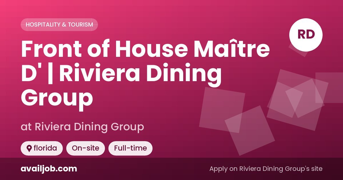 Front of House Maître D' | Riviera Dining Group job at Riviera Dining Group in florida