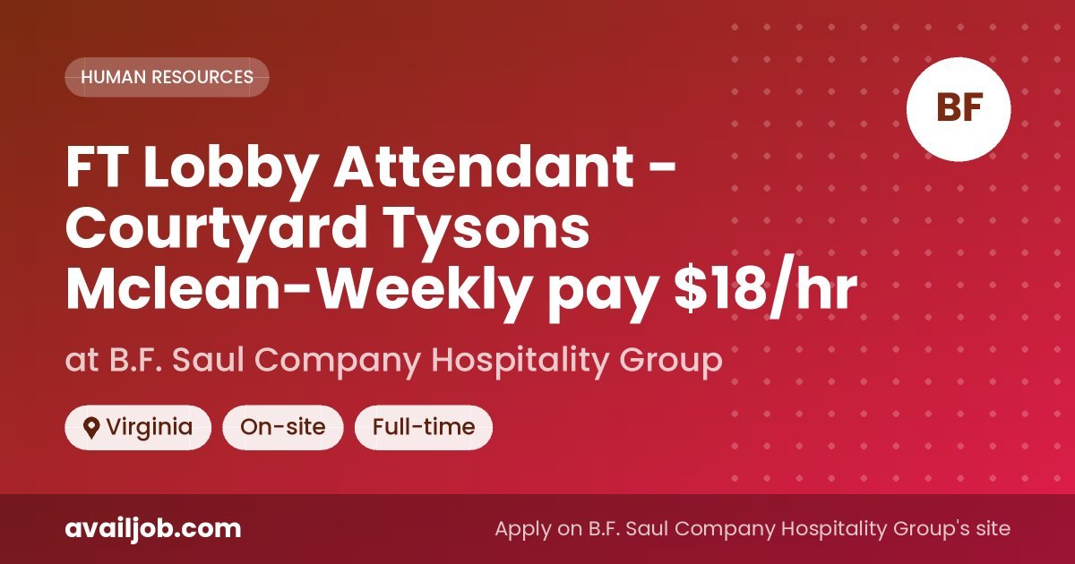 FT Lobby Attendant - Courtyard Tysons Mclean-Weekly pay $18/hr job at B.F. Saul Company Hospitality Group in Virginia
