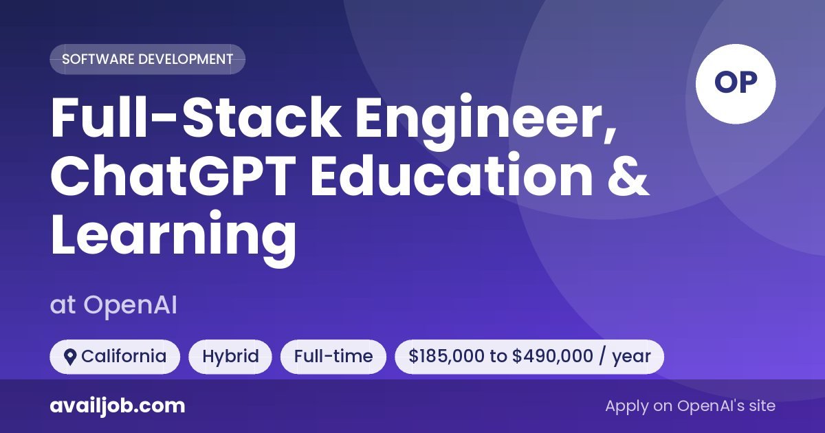 Full-Stack Engineer, ChatGPT Education & Learning job at OpenAI in California