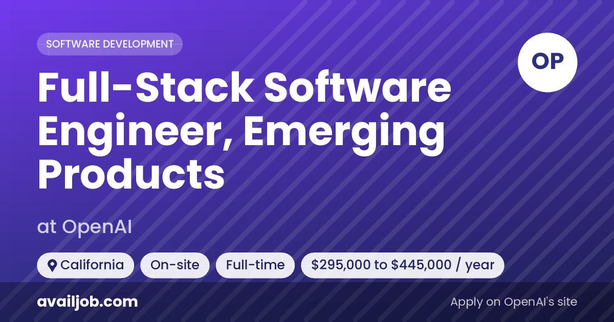 Full-Stack Software Engineer, Emerging Products job at OpenAI in California