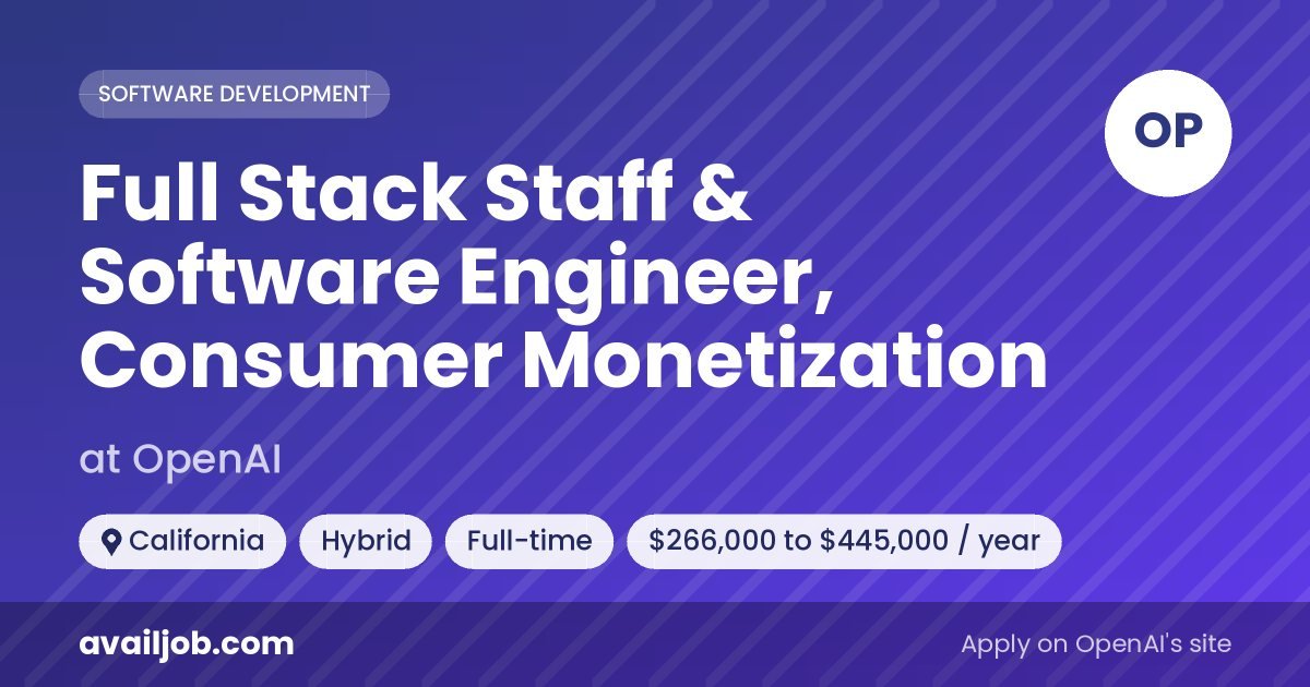 Full Stack Staff & Software Engineer, Consumer Monetization job at OpenAI in California