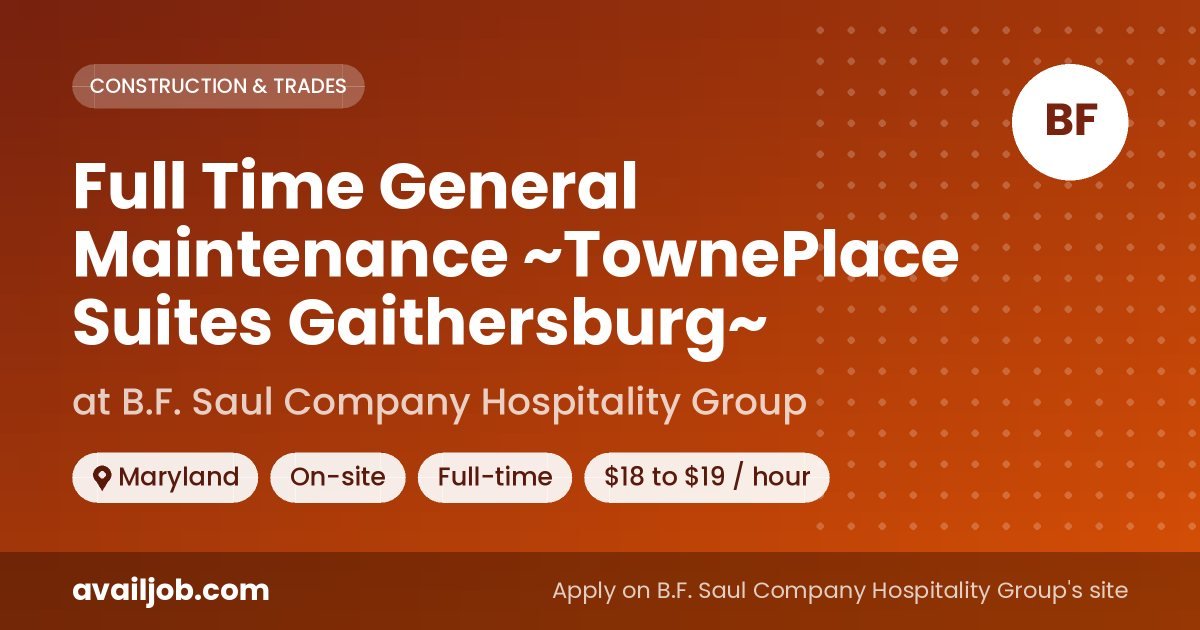 Full Time General Maintenance ~TownePlace Suites Gaithersburg~ job at B.F. Saul Company Hospitality Group in Maryland