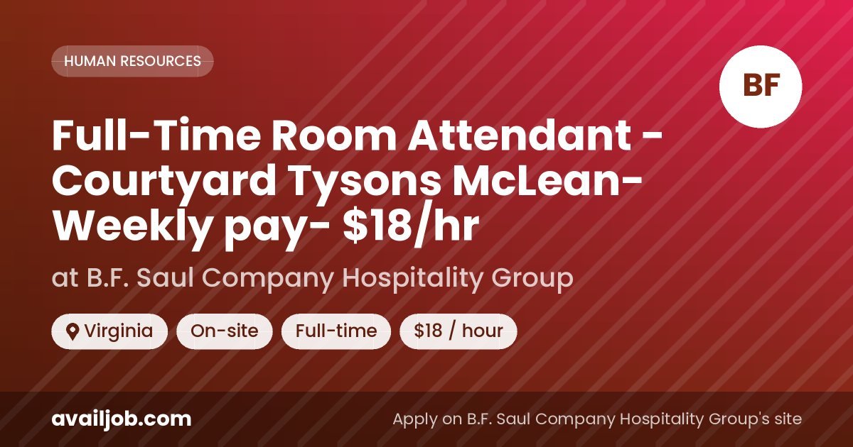 Full-Time Room Attendant - Courtyard Tysons McLean- Weekly pay- $18/hr job at B.F. Saul Company Hospitality Group in Virginia
