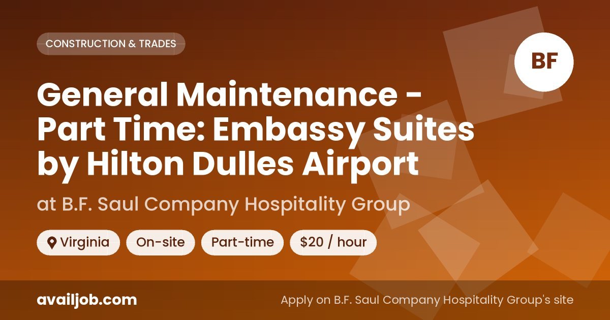 General Maintenance - Part Time: Embassy Suites by Hilton Dulles Airport job at B.F. Saul Company Hospitality Group in Virginia