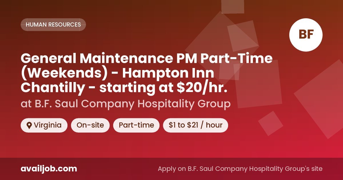 General Maintenance PM Part-Time (Weekends) - Hampton Inn Chantilly - starting at $20/hr. job at B.F. Saul Company Hospitality Group in Virginia