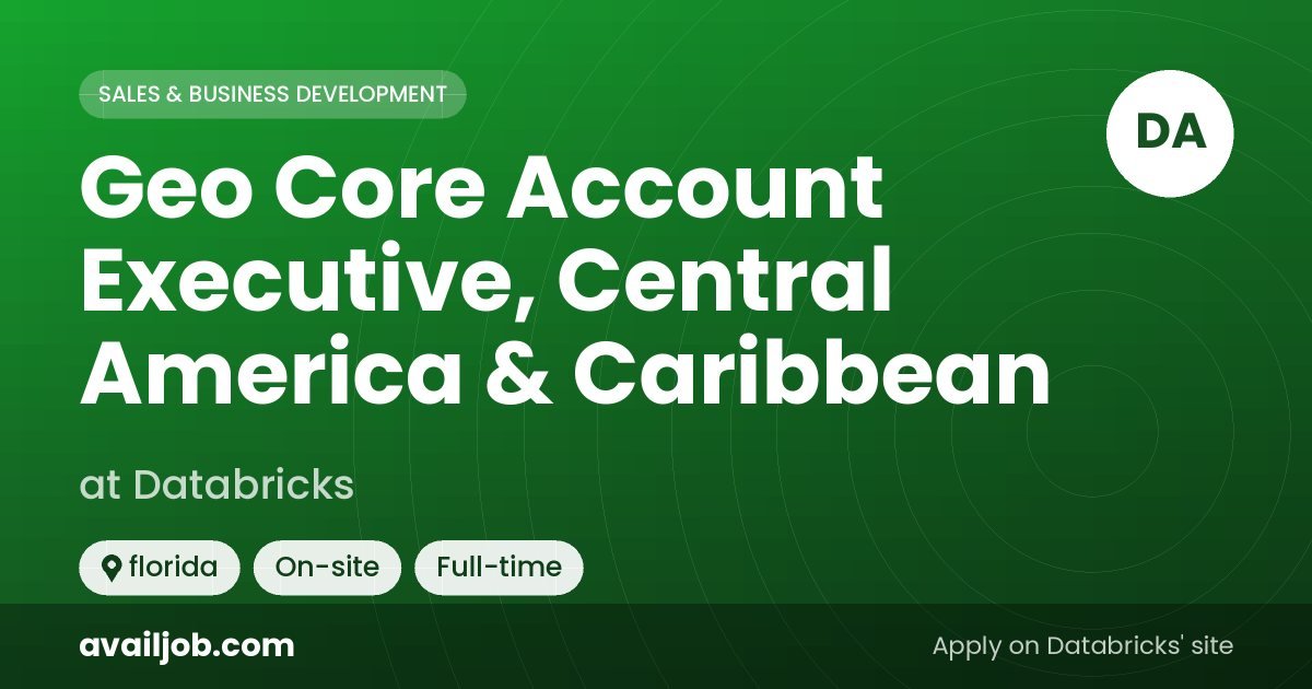 Geo Core Account Executive, Central America & Caribbean job at Databricks in florida
