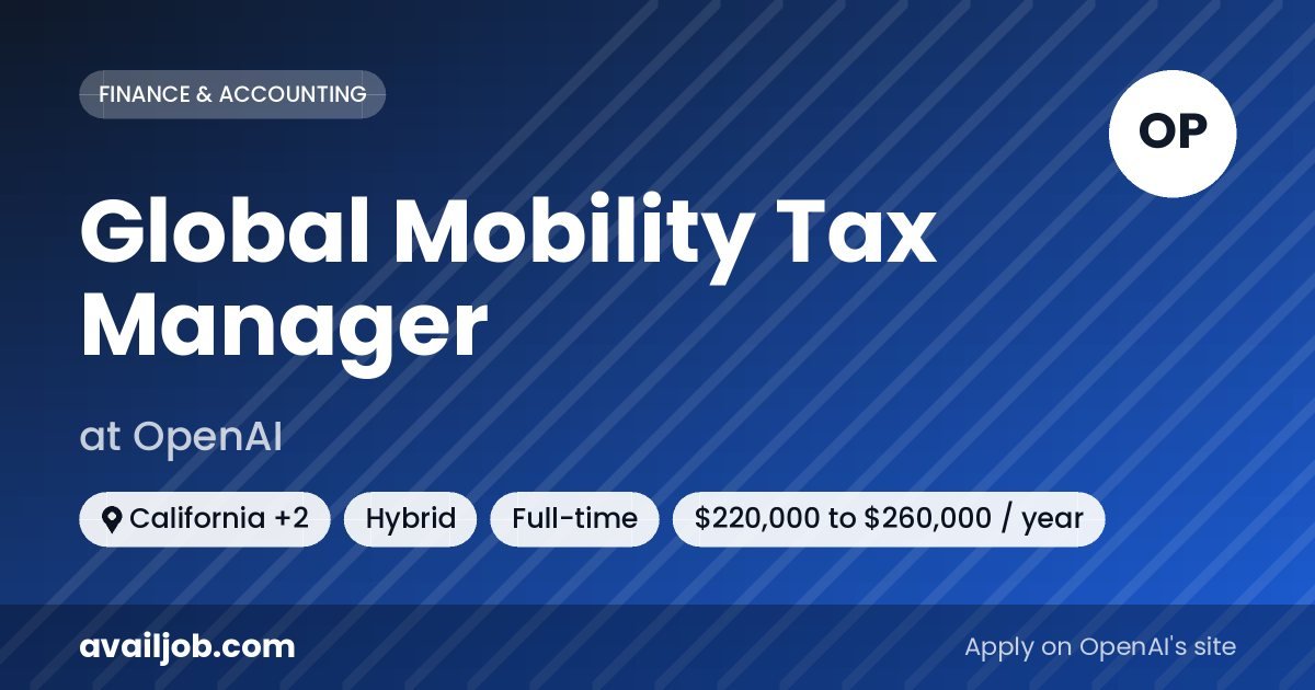 Global Mobility Tax Manager job at OpenAI in California