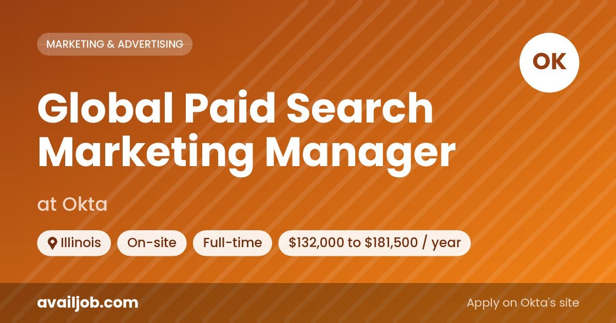 Global Paid Search Marketing Manager job at Okta in Illinois