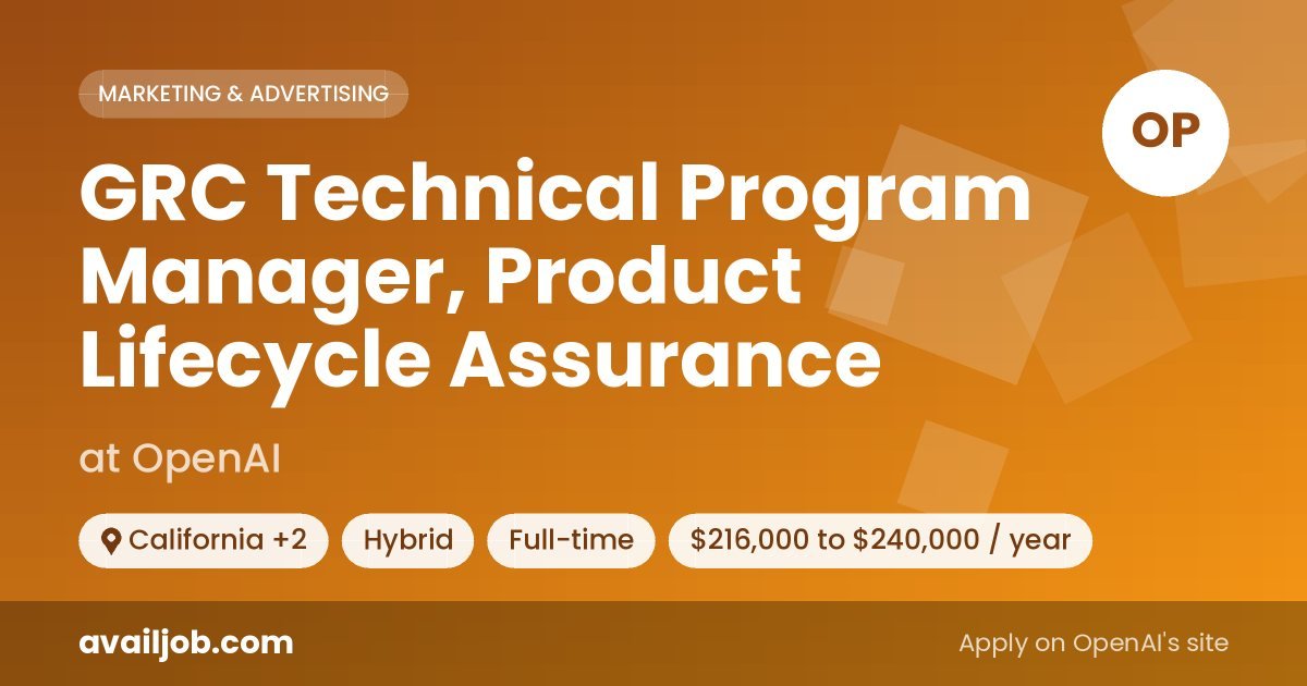 GRC Technical Program Manager, Product Lifecycle Assurance job at OpenAI in California
