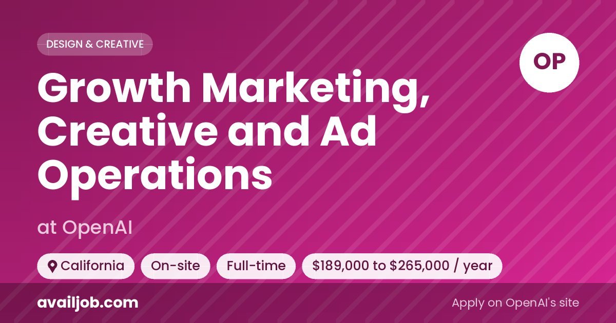 Growth Marketing, Creative and Ad Operations job at OpenAI in California