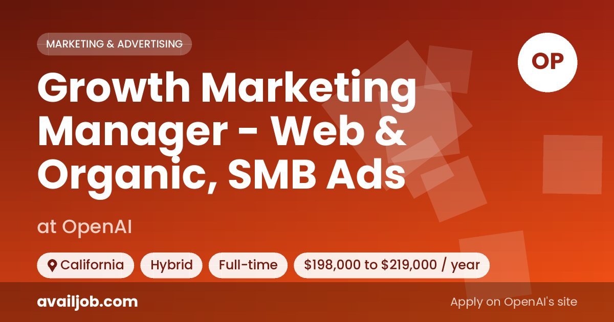 Growth Marketing Manager - Web & Organic, SMB Ads job at OpenAI in California