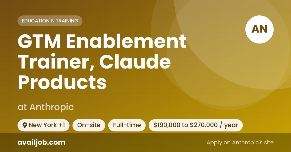 GTM Enablement Trainer, Claude Products job at Anthropic in New York
