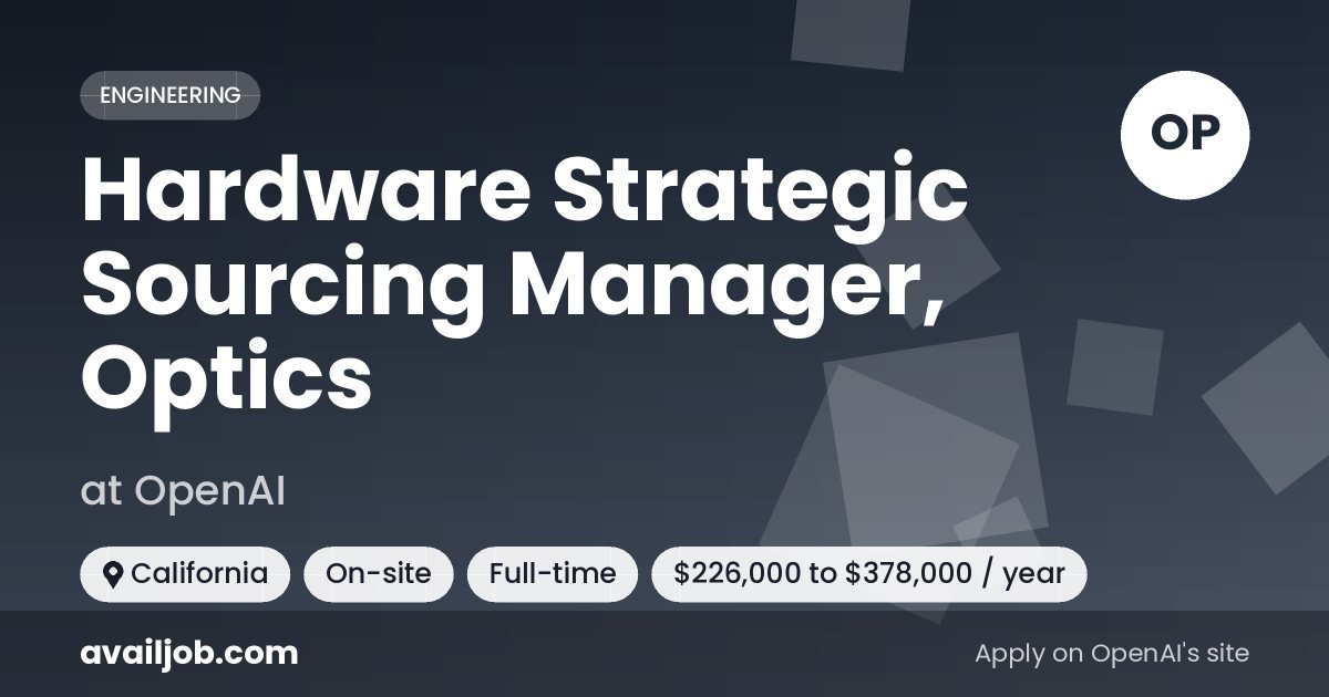 Hardware Strategic Sourcing Manager, Optics job at OpenAI in California