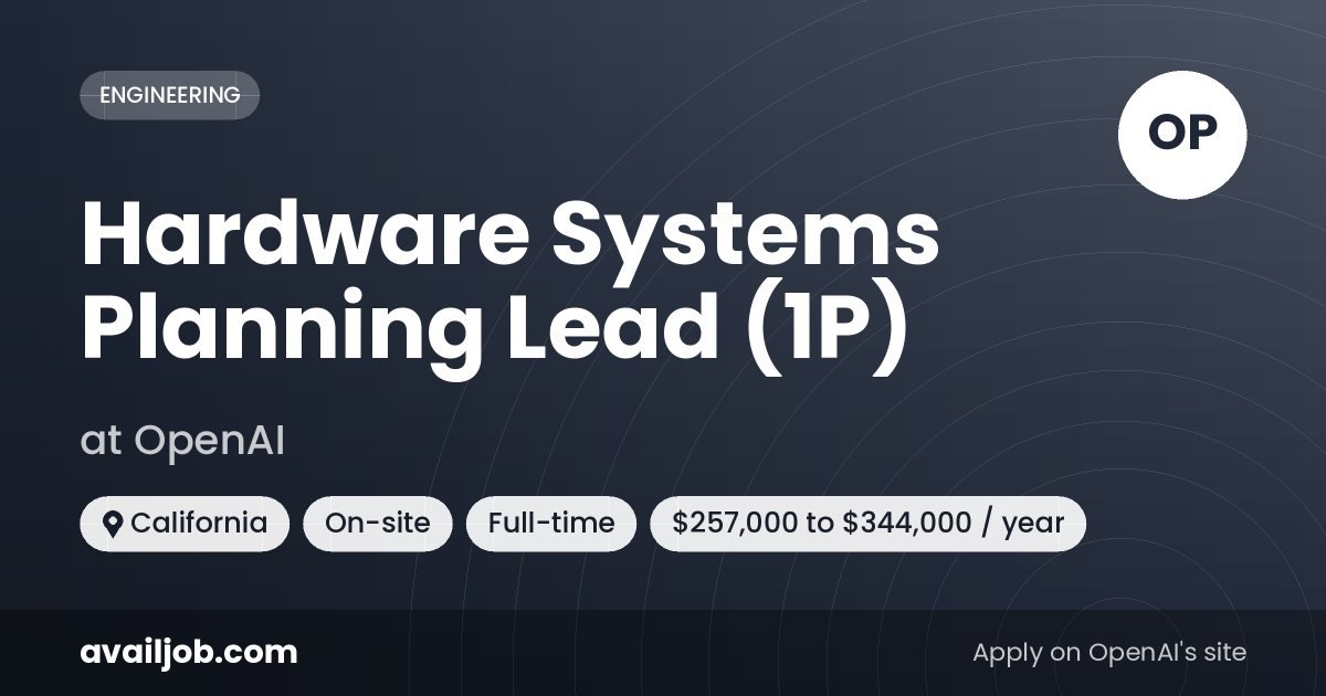 Hardware Systems Planning Lead (1P) job at OpenAI in California