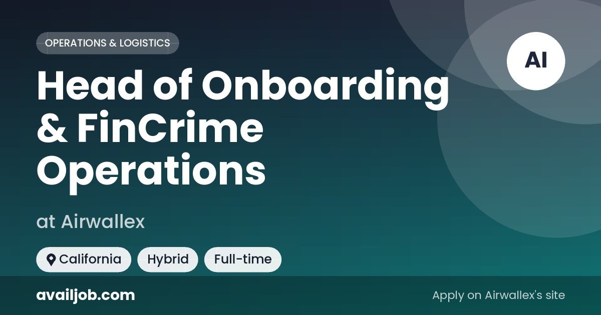 Head of Onboarding & FinCrime Operations job at Airwallex in California