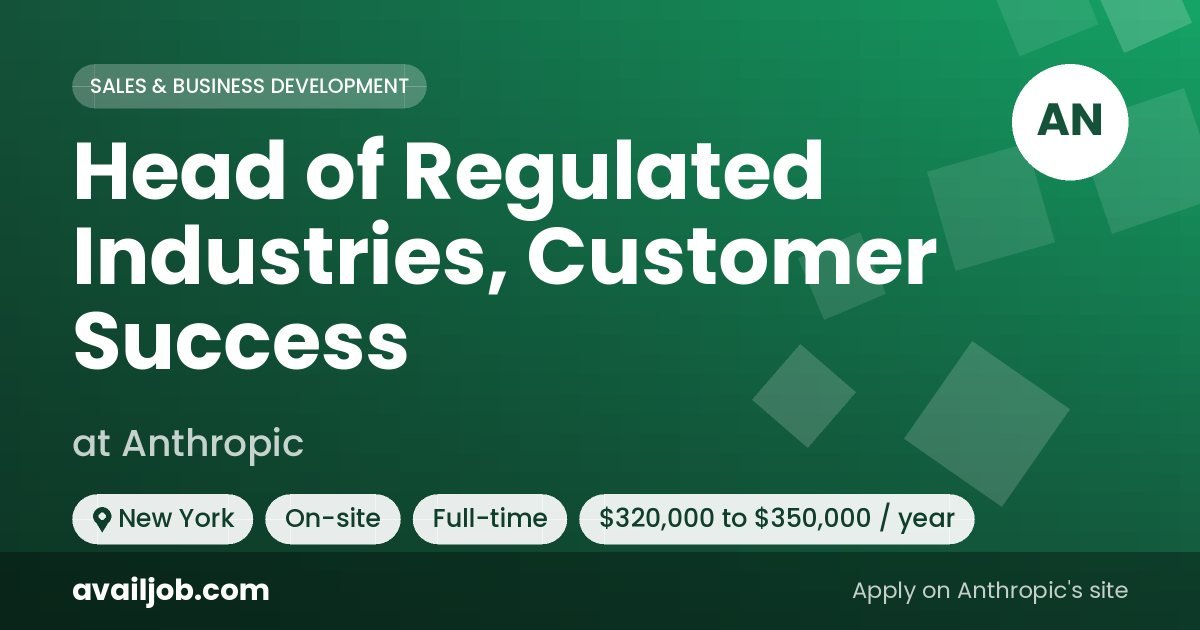 Head of Regulated Industries, Customer Success job at Anthropic in New York
