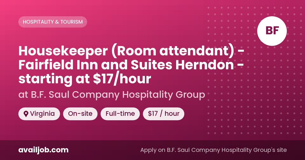 Housekeeper (Room attendant) - Fairfield Inn and Suites Herndon - starting at $17/hour job at B.F. Saul Company Hospitality Group in Virginia