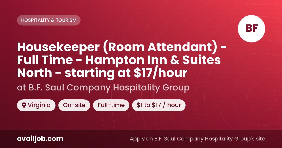 Housekeeper (Room Attendant) - Full Time - Hampton Inn & Suites North - starting at $17/hour job at B.F. Saul Company Hospitality Group in Virginia
