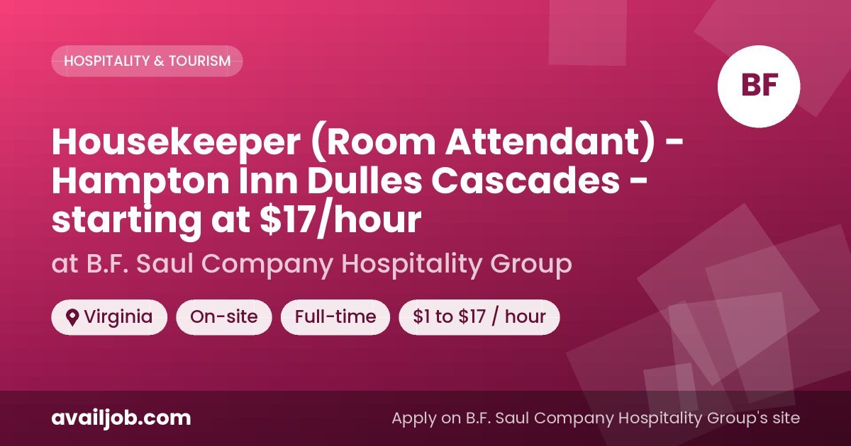 Housekeeper (Room Attendant) - Hampton Inn Dulles Cascades - starting at $17/hour job at B.F. Saul Company Hospitality Group in Virginia