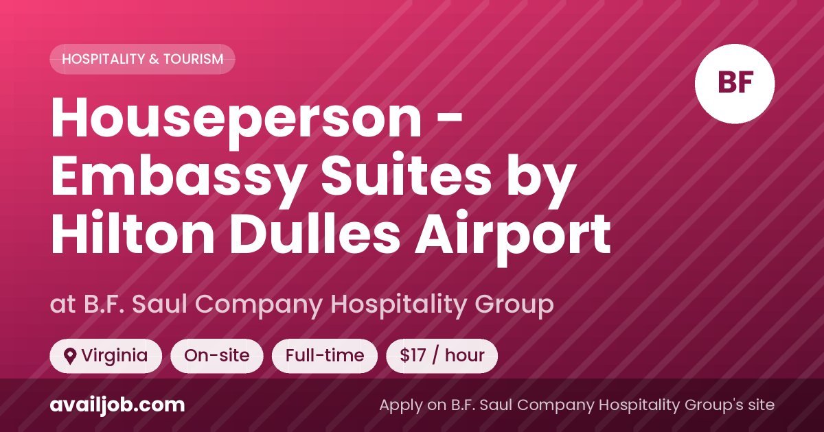 Houseperson - Embassy Suites by Hilton Dulles Airport job at B.F. Saul Company Hospitality Group in Virginia