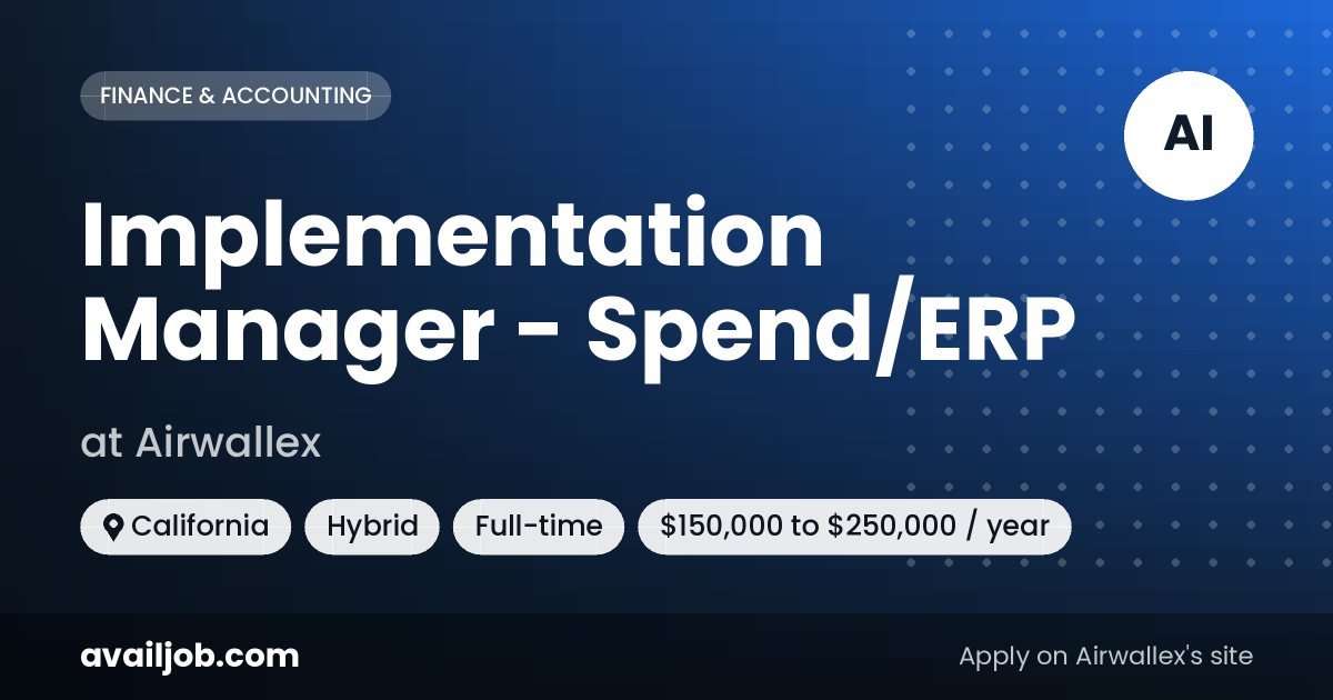Implementation Manager - Spend/ERP job at Airwallex in California