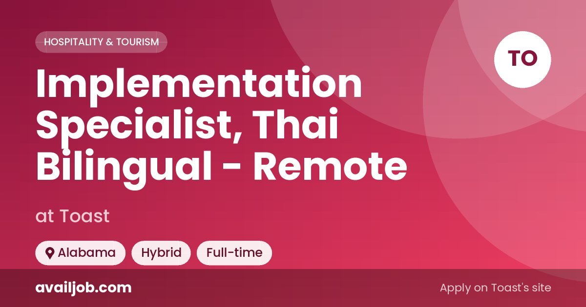 Implementation Specialist, Thai Bilingual - Remote job at Toast in Alabama