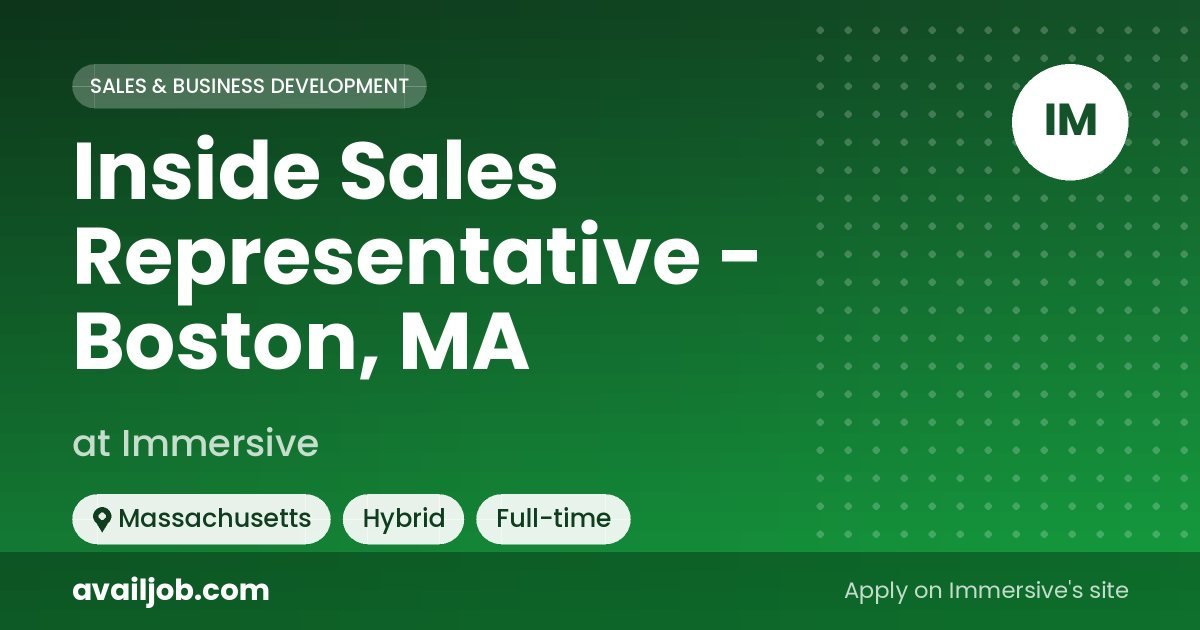 Inside Sales Representative - Boston, MA job at Immersive in Massachusetts