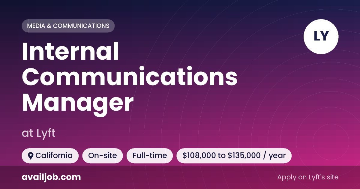Internal Communications Manager job at Lyft in California