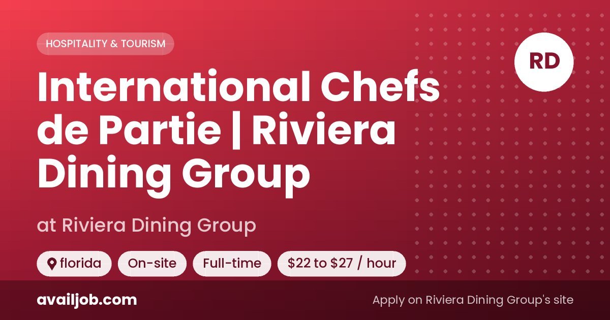 International Chefs de Partie | Riviera Dining Group job at Riviera Dining Group in florida