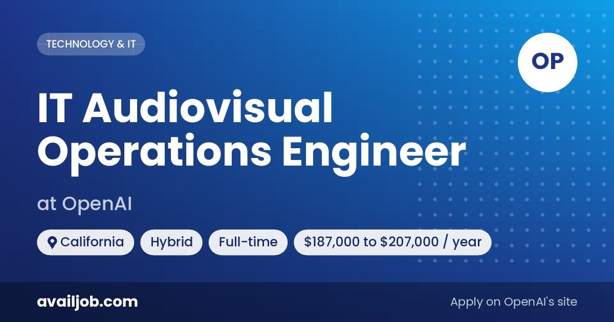 IT Audiovisual Operations Engineer job at OpenAI in California