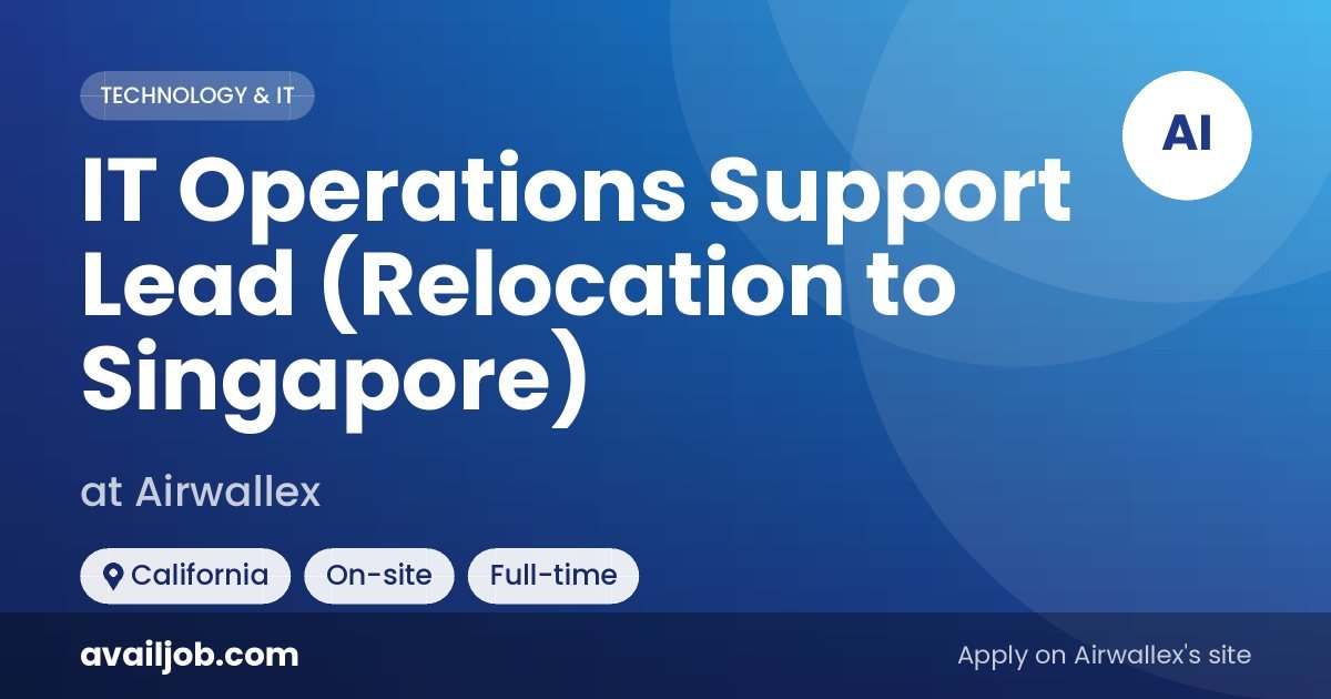 IT Operations Support Lead (Relocation to Singapore) job at Airwallex in California