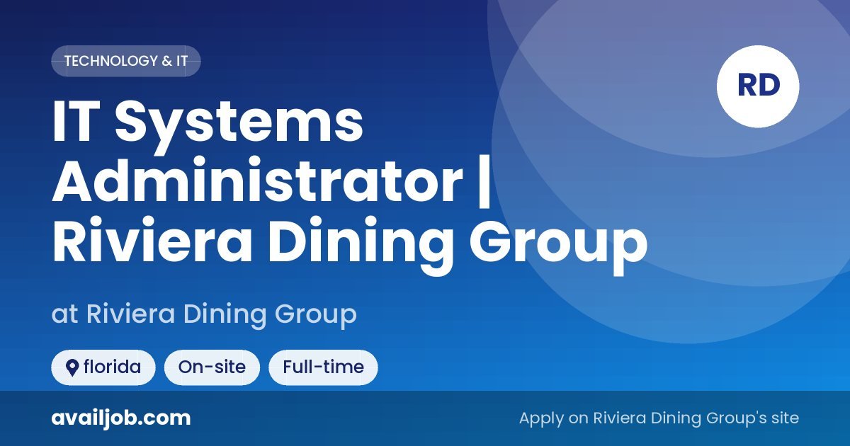 IT Systems Administrator | Riviera Dining Group job at Riviera Dining Group in florida